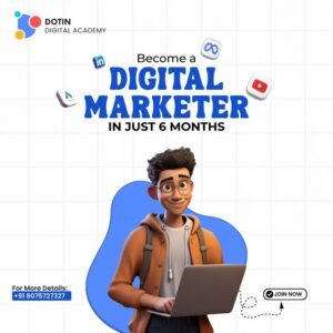 “DOTIN Digital Academy digital marketing course advertisement featuring a young student using a laptop, with the text ‘Become a Digital Marketer in Just 6 Months,’ highlighting digital marketing training and career opportunities.”